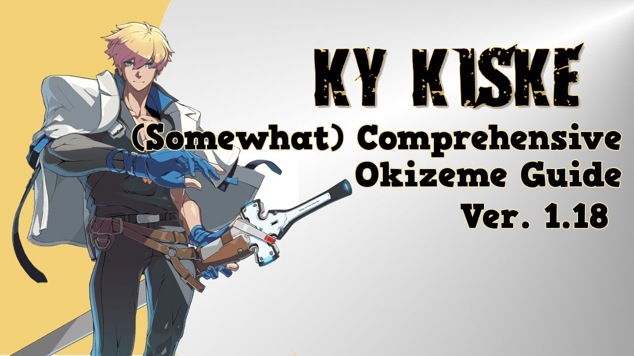 GGST Ky Kiske Okizeme Guide ver 1.18