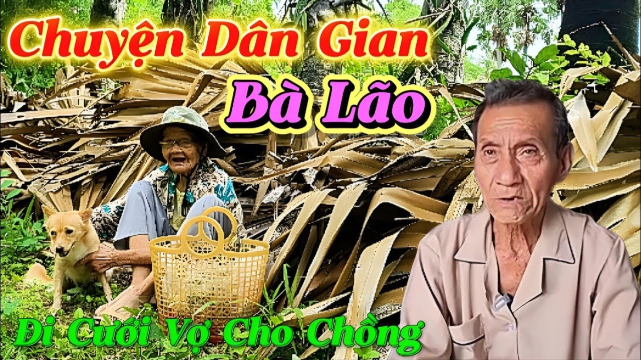 Chuyện Dân Gian Bà Lão Đi Cưới Vợ Cho Chồng...