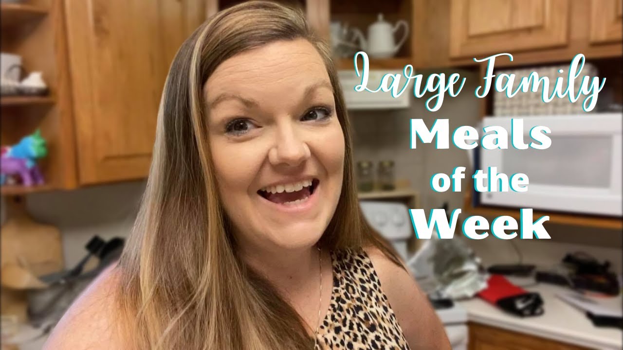 Large Family Meals of the Week || Large Family Dinners