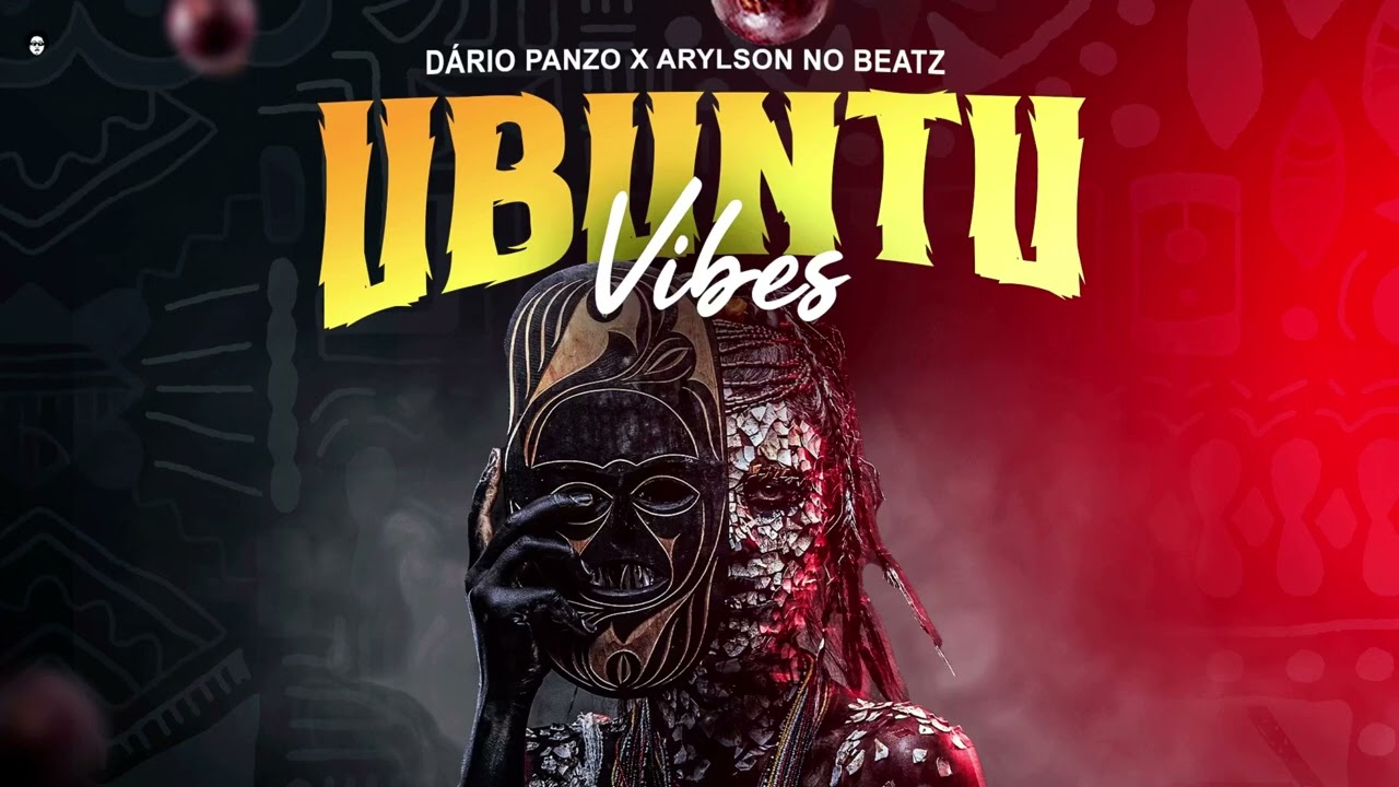 D&aacute;rio Panzo & Arylson no Beatz - UBUNTU VIBES (Official &Aacute;udio)