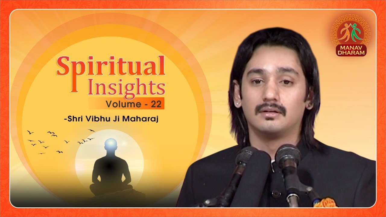 Spiritual Insights | Volume - 22 | Shri Vibhu Ji Maharaj | Manav Dharam