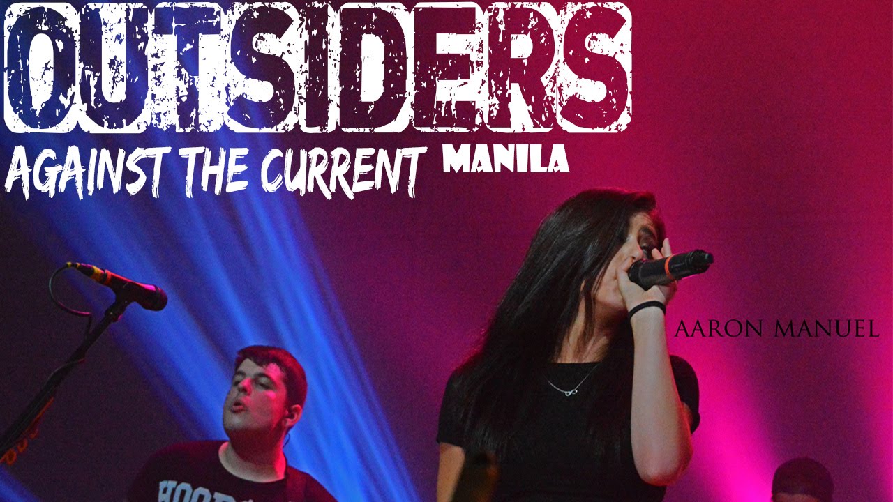 Outsiders - Against The Current Live In Manila