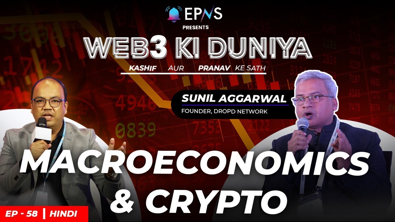 EP 58 - Macroeconomics & Crypto with Sunil Aggarwal - Web3 Ki Duniya