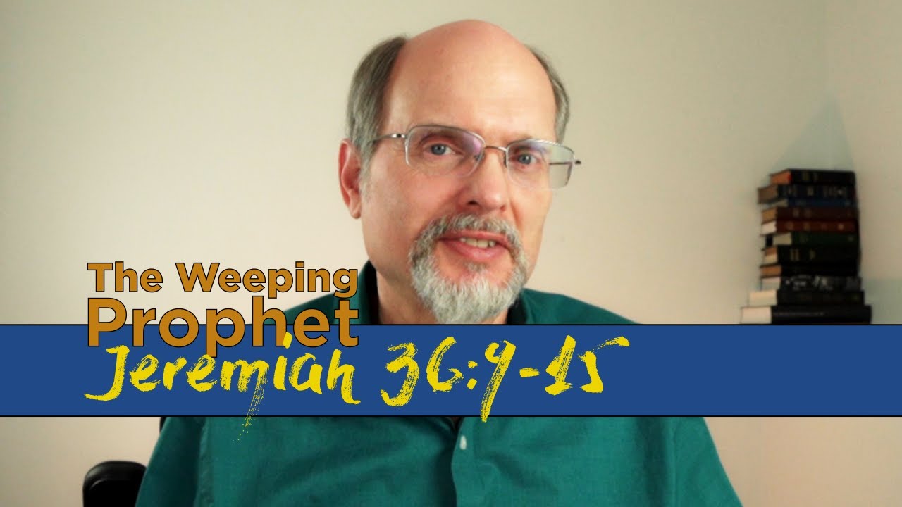 The Weeping Prophet Jeremiah 36:9-15 Interested Hearers