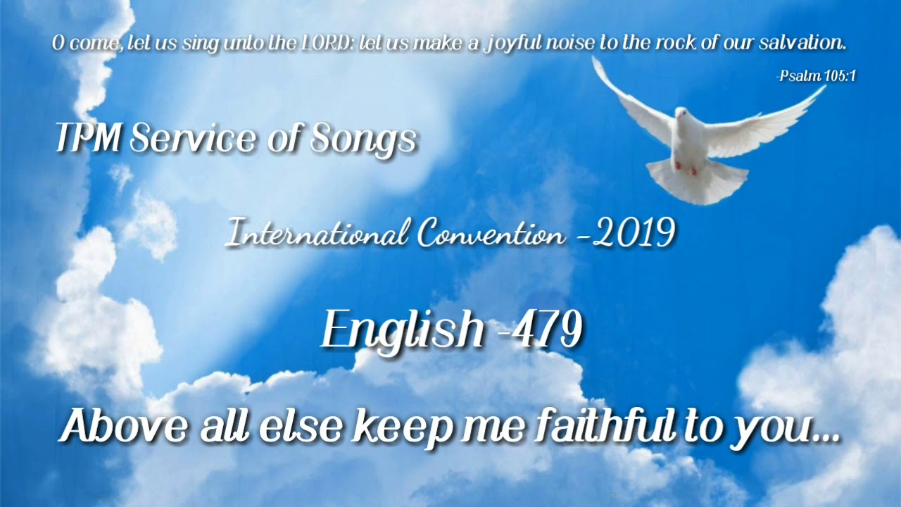TPM English song 479 Above all else keep me faithful to you, International Convention 2019