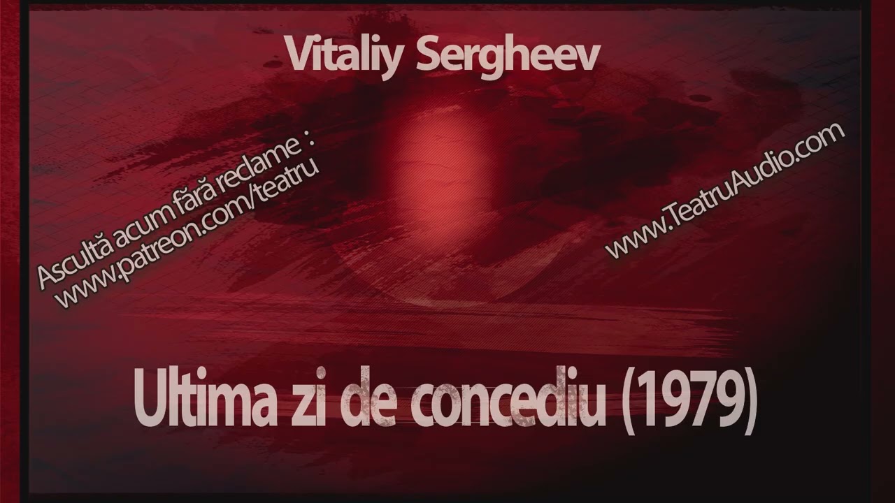 Teatru Vitali Sergheev – Ultima zi de  concediu #concediu #teatruradiofonic #teatruaudio #teatru