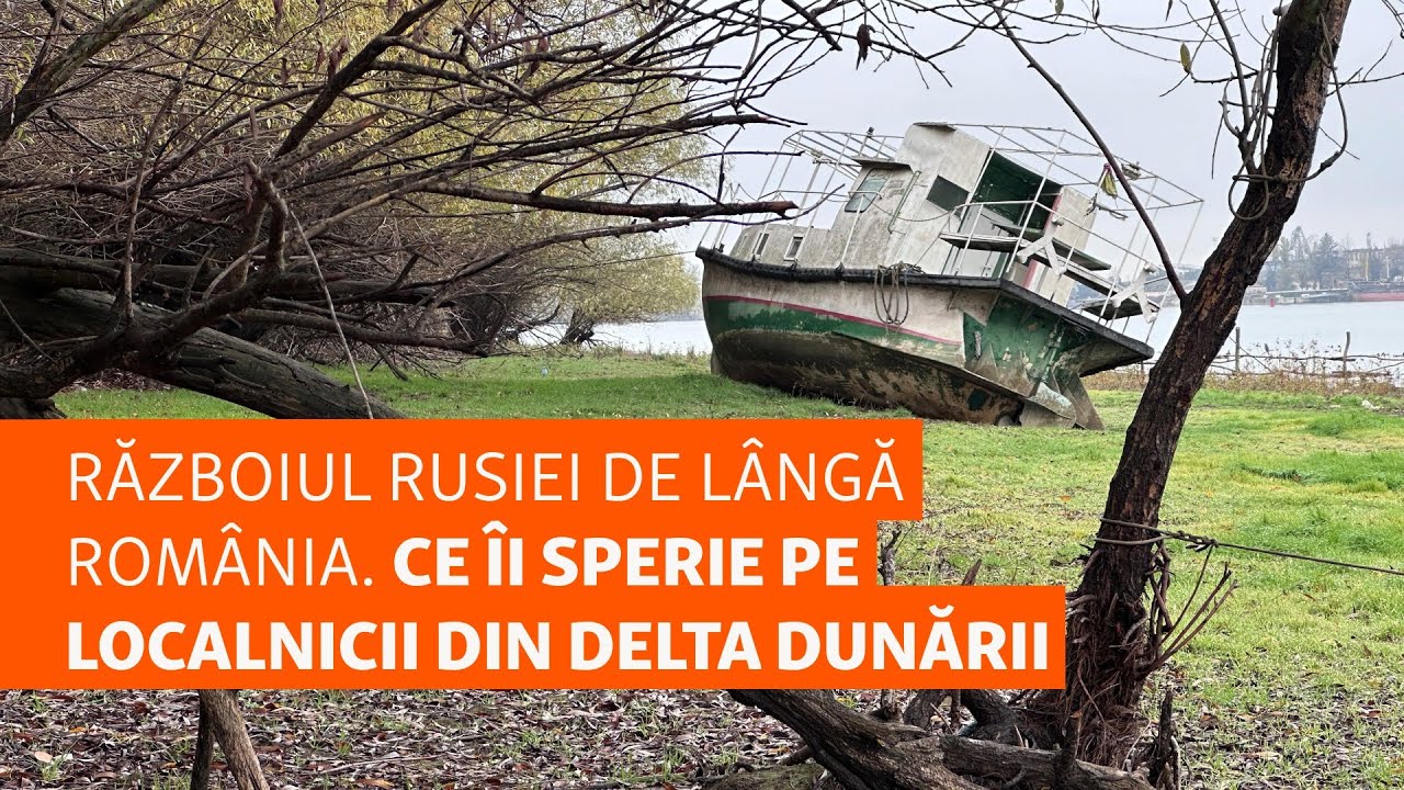 Războiul Rusiei de lângă România. Ce îi sperie pe localnicii din Delta Dunării