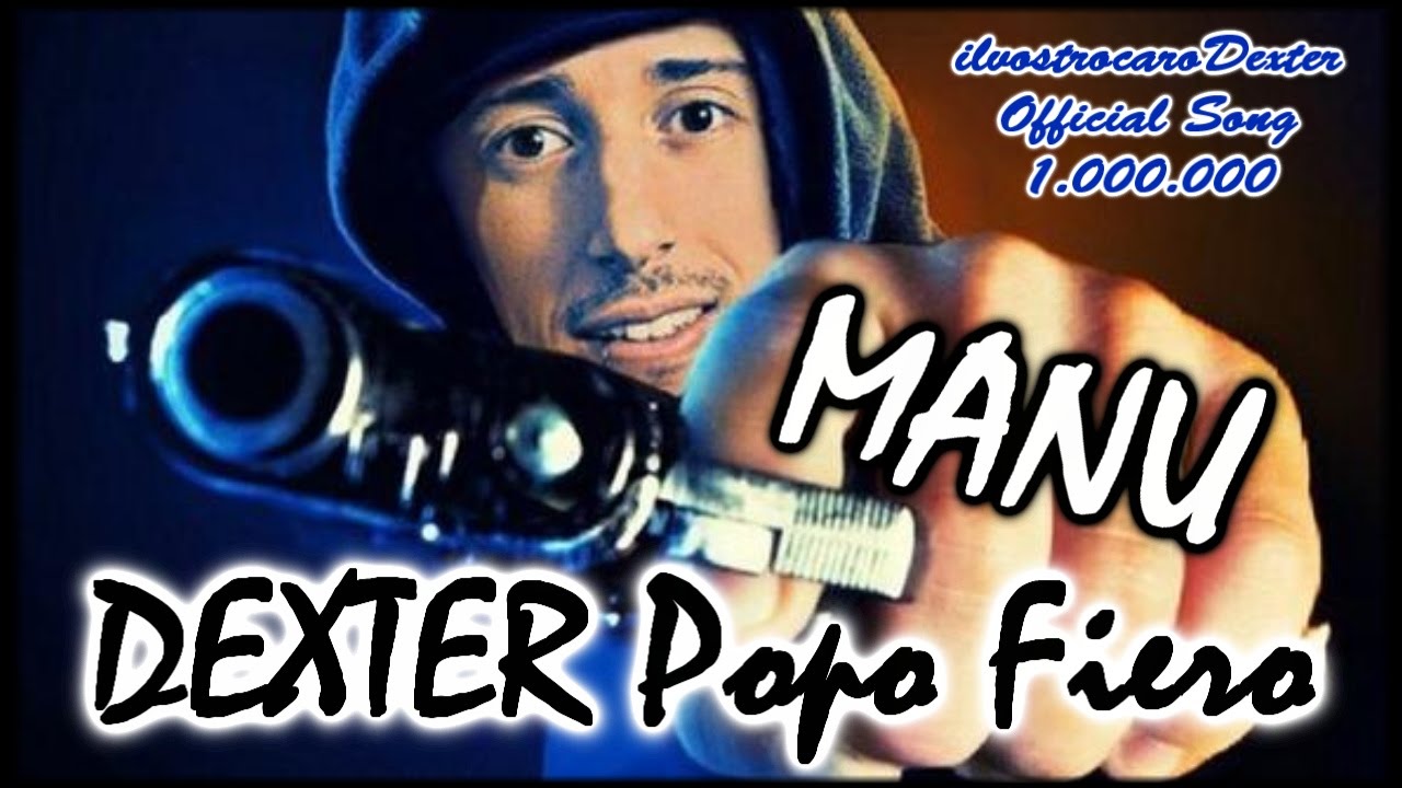 MANU - ▲DEXTER POPO FIERO▲ (Official Song IlvostrocaroDexter)