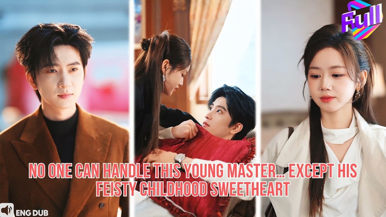 【ENG DUB】I’m the tough young master. My childhood sweetheart is the only one who can tame me.#drama