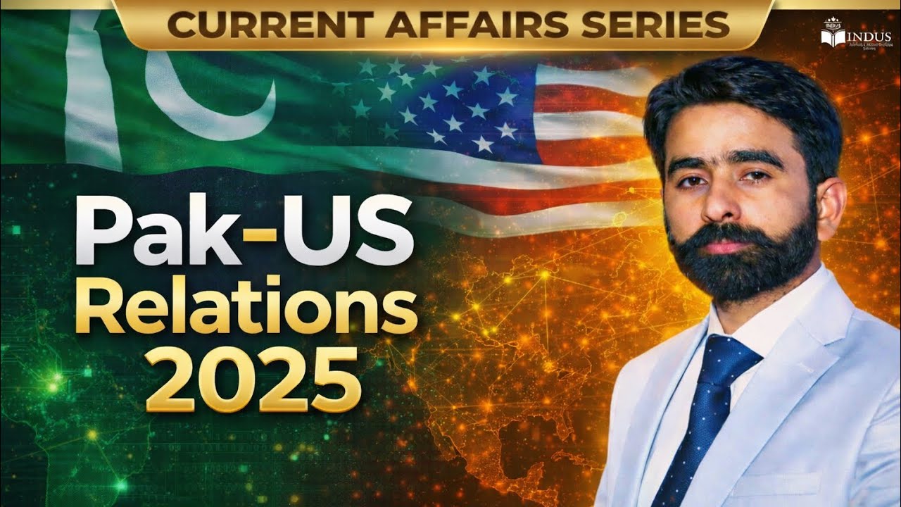 Pak-US Relations 2025 | Lecture 6 | Current Affairs Series