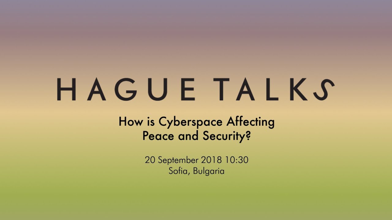 How is Cyberspace Affecting Peace and Security? Livestream | Hague Talks