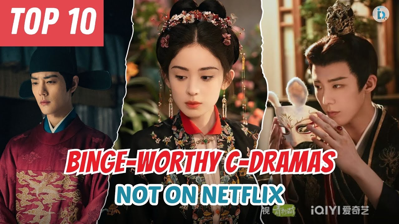 TOP 10 Binge-Worthy Chinese Dramas Not on Netflix | Du Idols