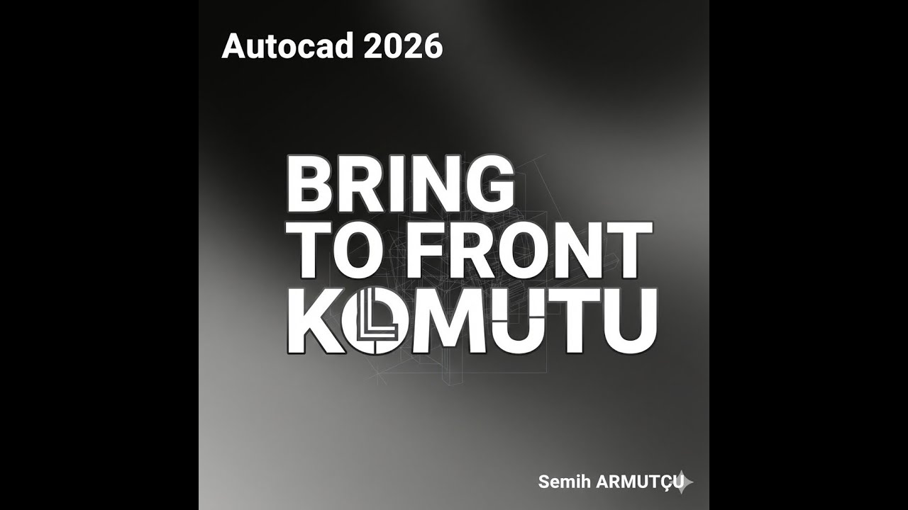 58- Autocad  Bring to Front Komutu