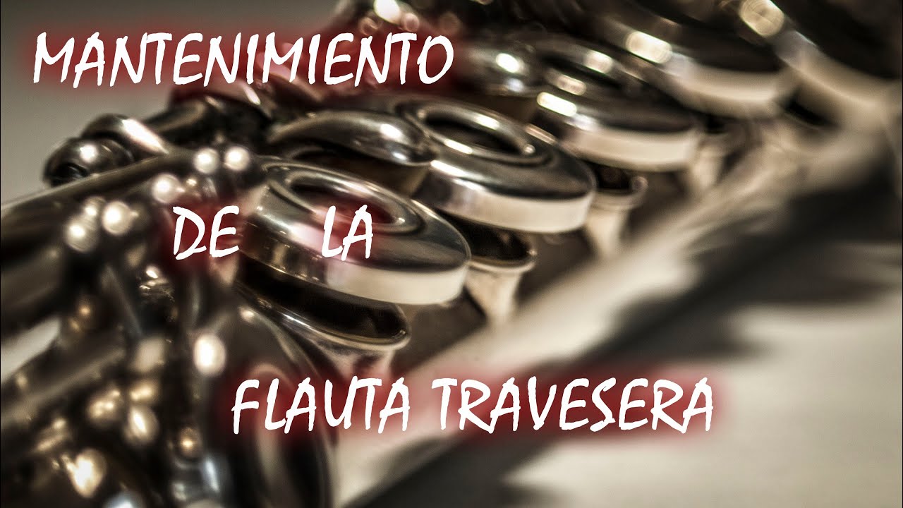 MANTENIMIENTO BÁSICO DE LA FLAUTA TRAVESERA- DESMONTAJE, MONTAJE Y LIMPIEZA
