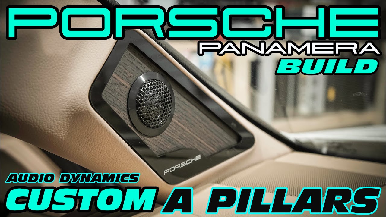 PORSCHE PANAMERA CUSTOM BUILT A PILLARS - FULL BUILD PROCESS FEATURING AUDIO DYNAMICS 4000 TWEETERS
