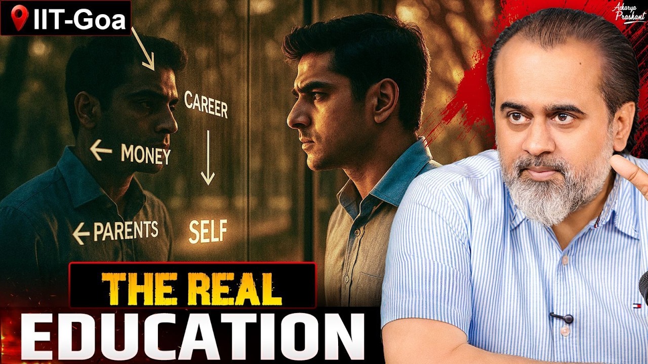 Your Education Is Useless If You Don't Know This || Acharya Prashant, IIT-Goa(2025)