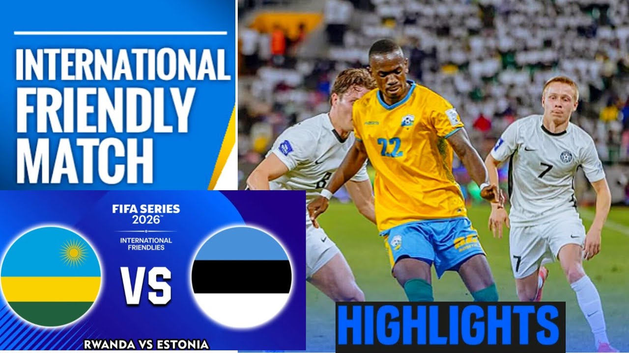 Rwanda vs Estonia (2-0) Highlights | FIFA Series | rwanda Eesti | Amavubi estonia | Biramahire Goal 