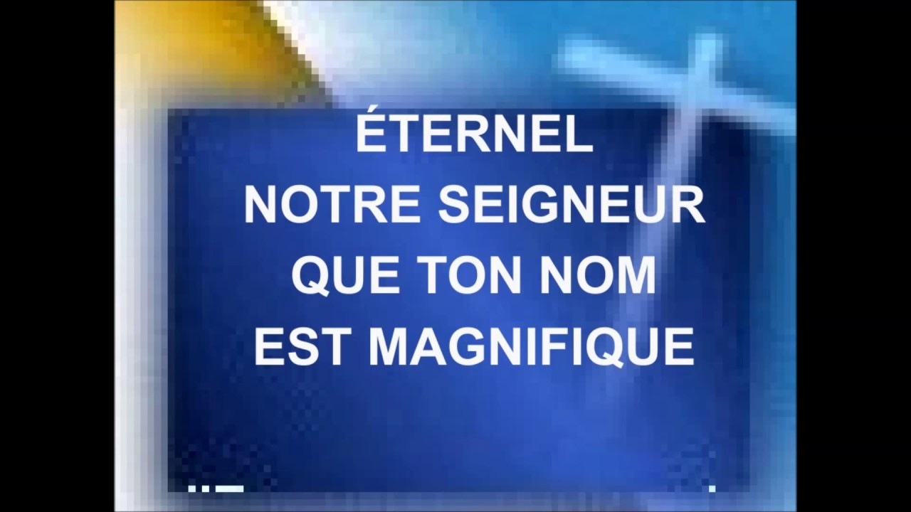 &Eacute;TERNEL NOTRE SEIGNEUR QUE TON NOM EST MAGNIFIQUE - EXO