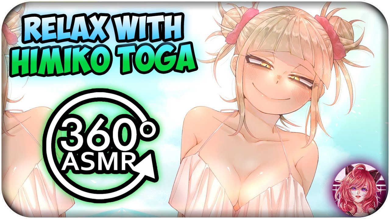 Relax With Himiko Toga~ [ASMR] 360: My Hero Academia 360 VR (Study/Read/Concentrate Video)