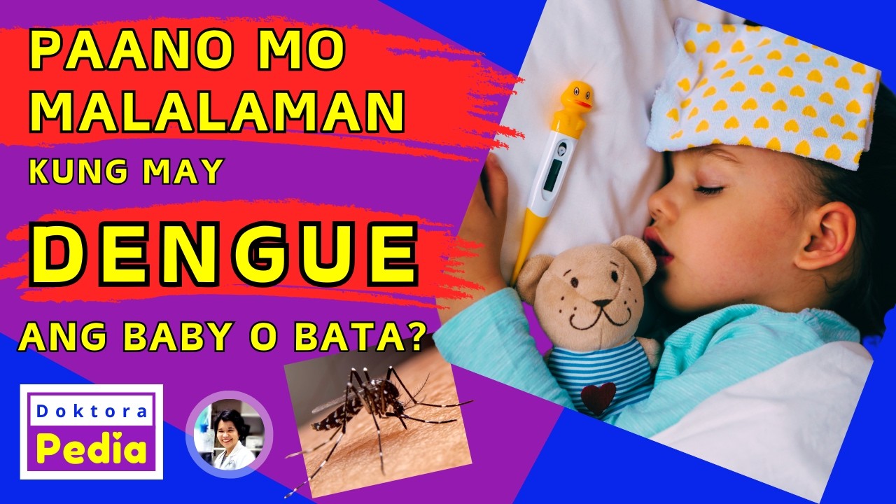SINTOMAS NG DENGUE SA BABY AT BATA | PAANO MALALAMAN KUNG MAY DENGUE ANG BATA O BABY | DOKTORA PEDIA