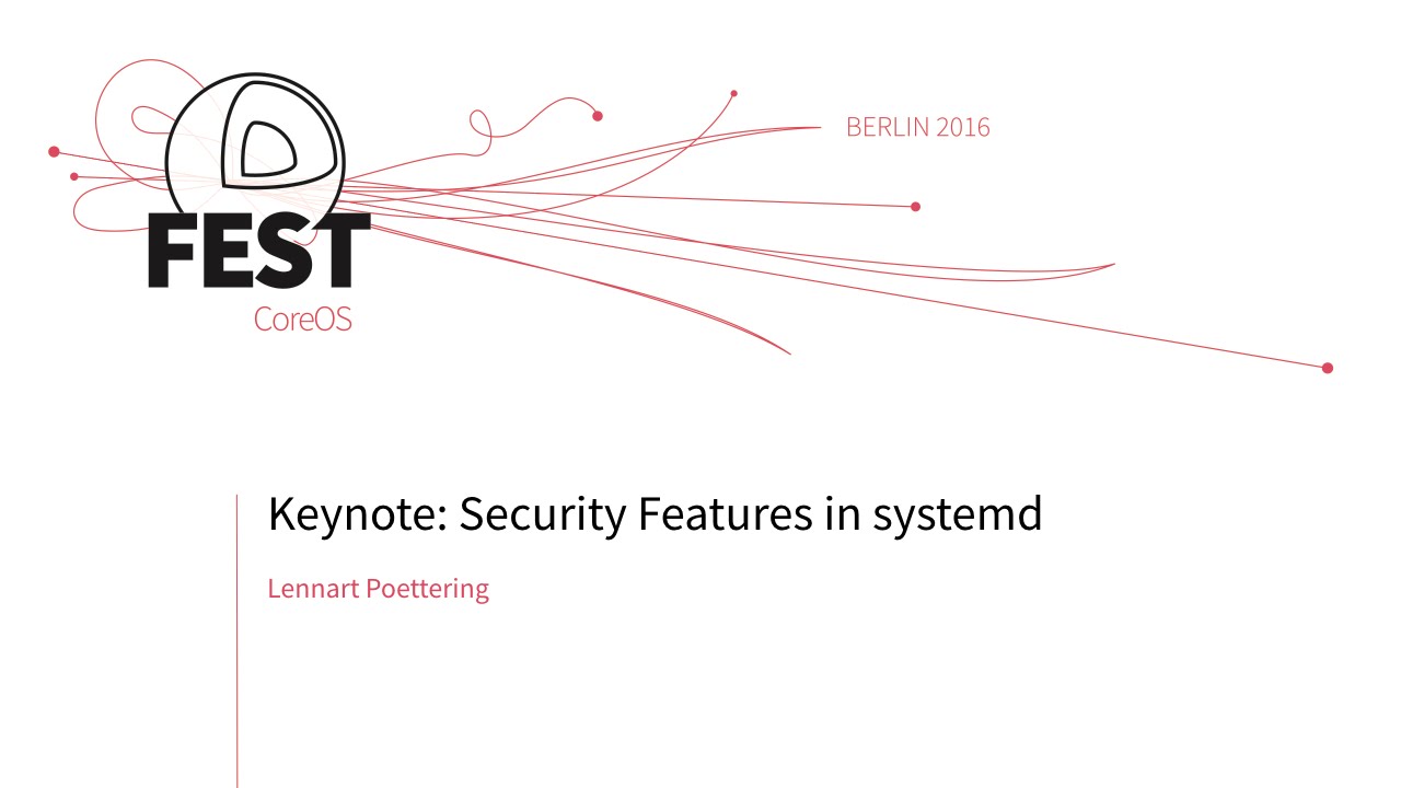 Keynote: Security Features in systemd, Lennart Poettering