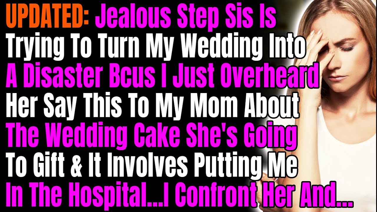 UPDATED: Jealous StepSis Is Trying To Turn My Wedding Into A Disaster Bcuz I Overheard Her Say THIS