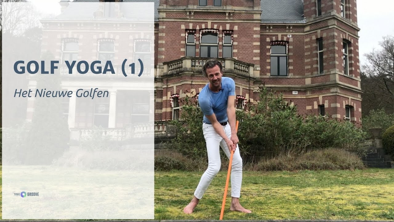 Het Nieuwe Golfen | Golf Yoga (video 1)
