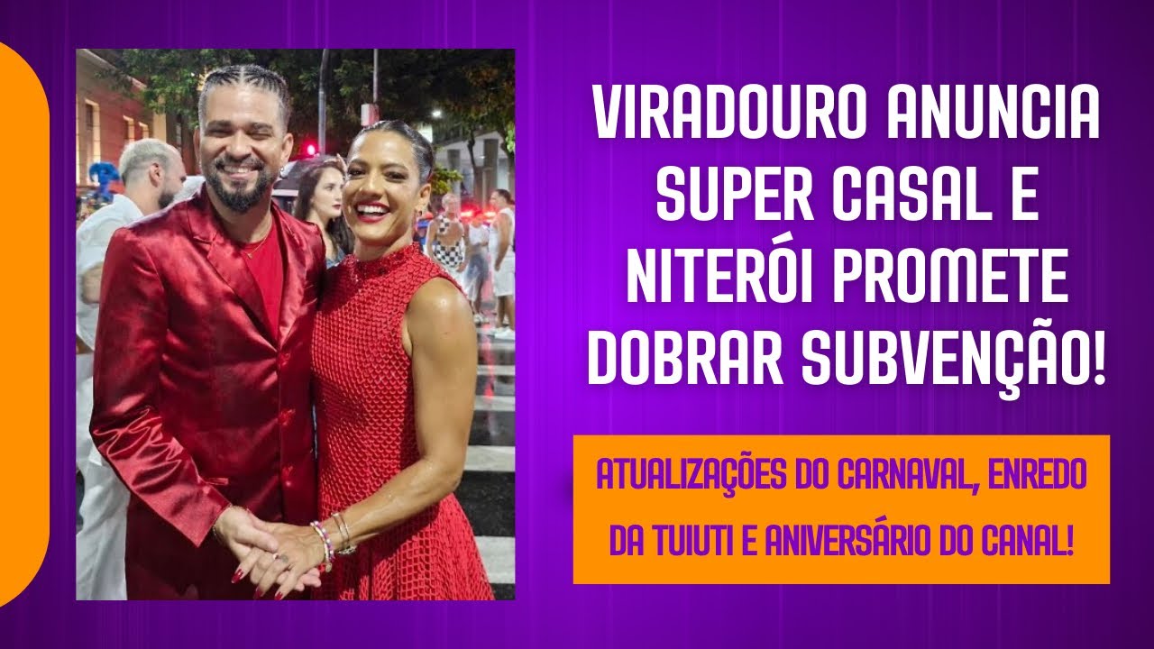 VIRADOURO ANUNCIA SUPER CASAL E NITERÓI PROMETE DOBRAR SUBVENÇÃO!