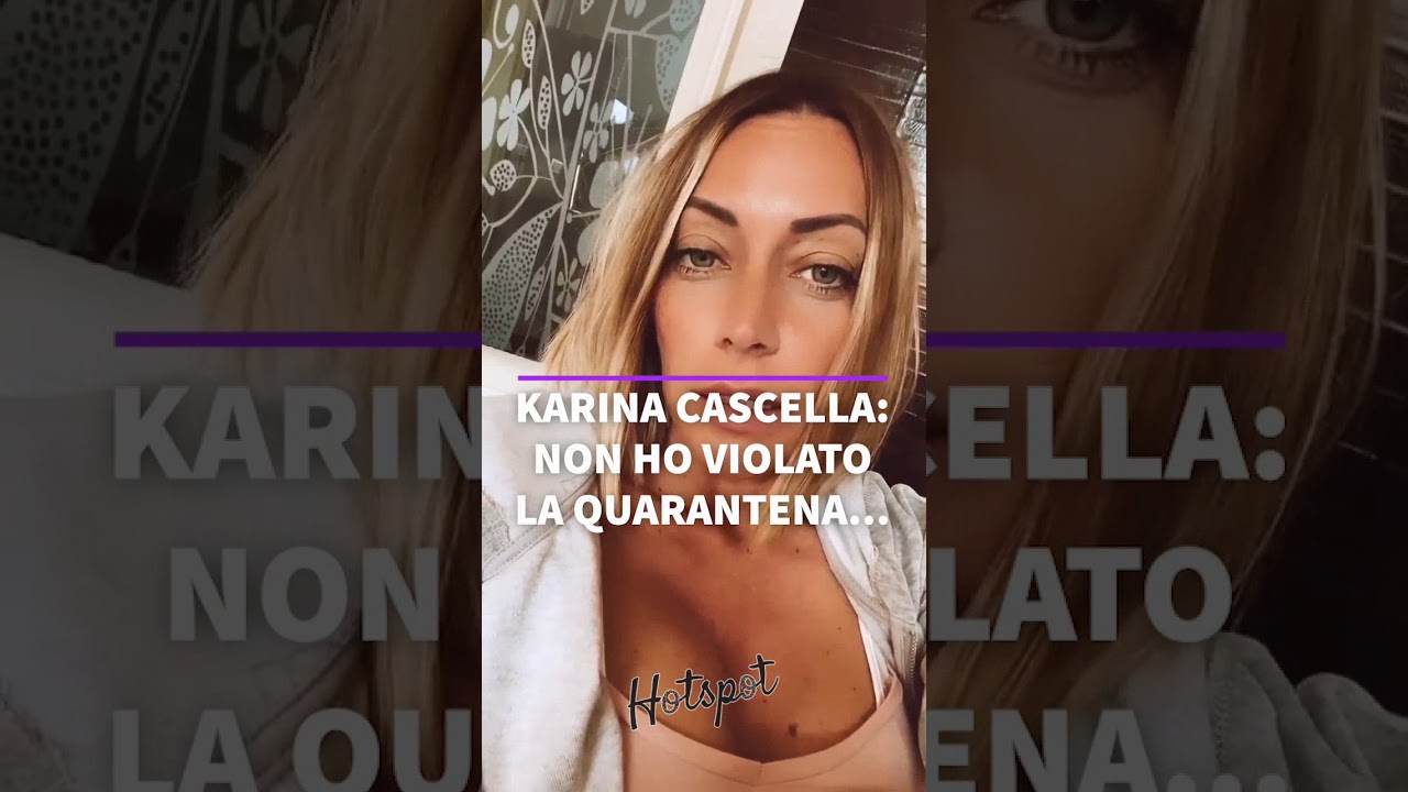 Karina Cascella, accusata di violare la quarantena, risponde
