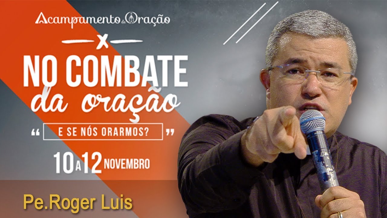 E se nós orássemos - Padre Roger Luis  (11/11/17)