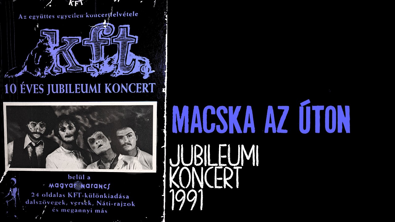 KFT- Macska Az Úton (1991 Jubileumi koncert)