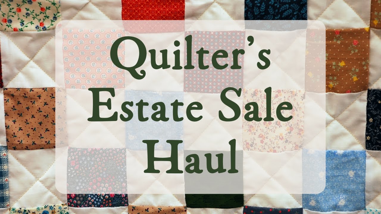 Quilter's Estate Sale Haul