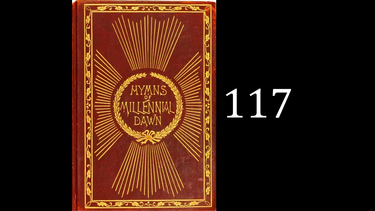 Hymns of the Millennial Dawn - Song 117 : I'm a pilgrim. (1905)