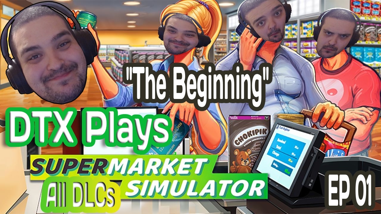 The Beginning | DTX Plays: Supermarket Simulator (All DLCs) [EP 01]