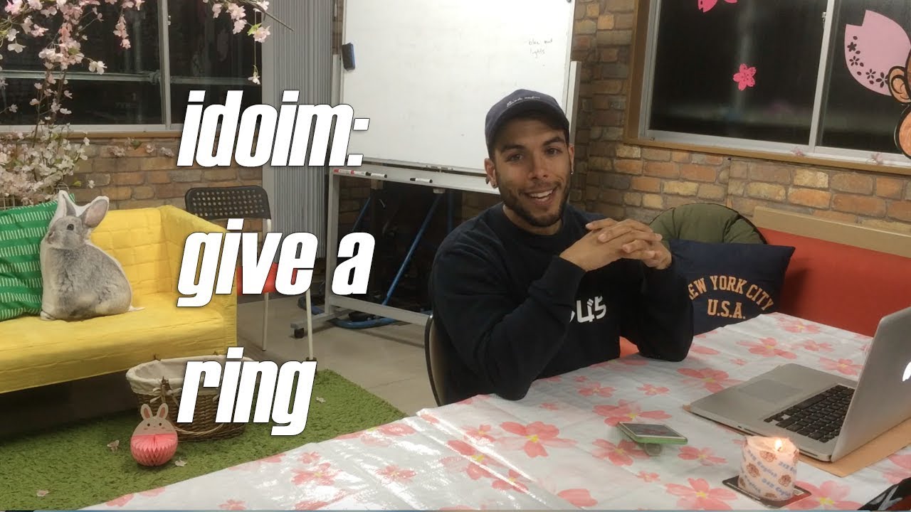 Idiom :  Give a ring