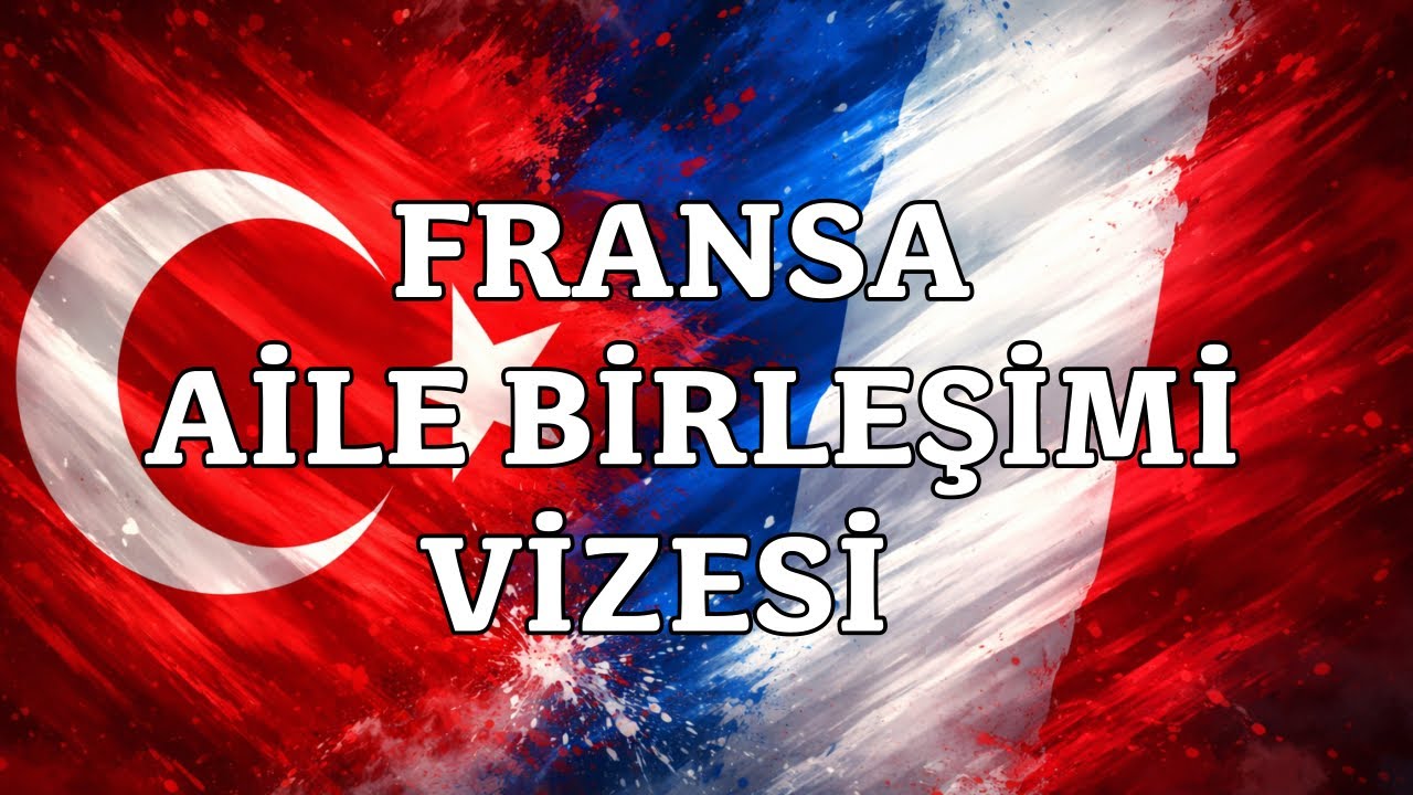 FRANSA AİLE BİRLEŞİMİ VİZESİ HAKKINDA MERAK EDİLENLER