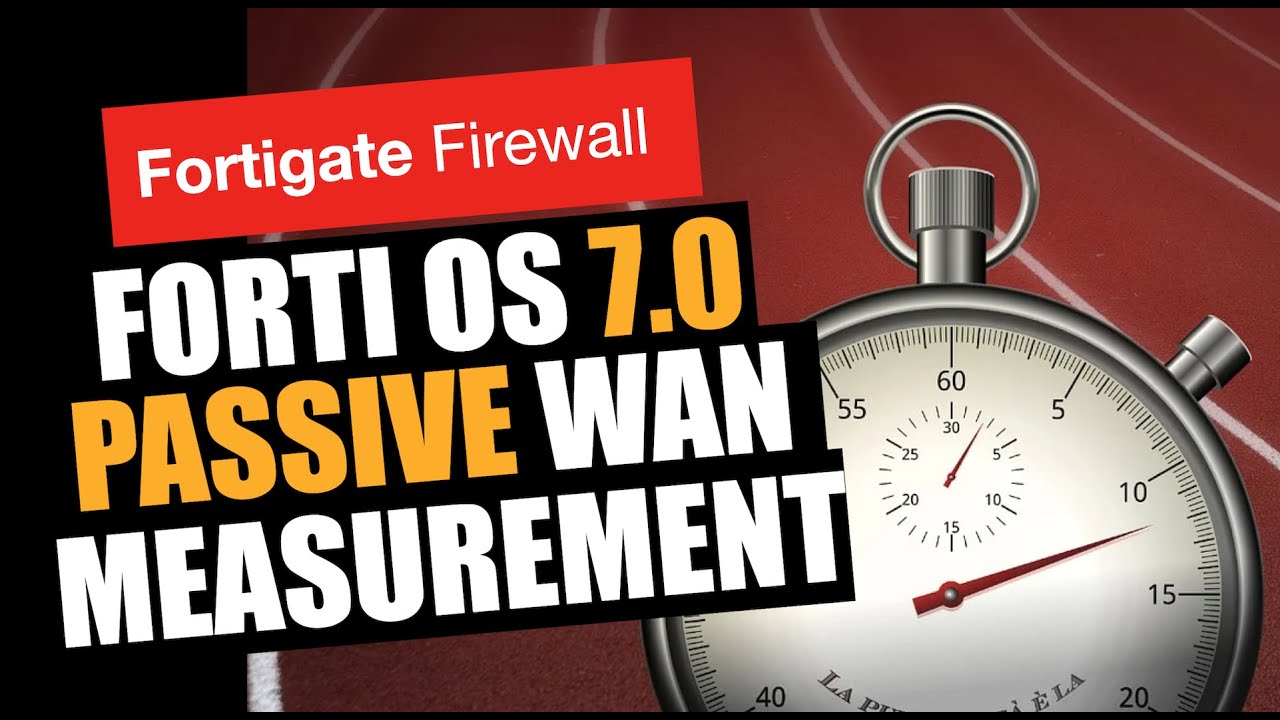 FortiOS 7.0 Passive WAN measurement