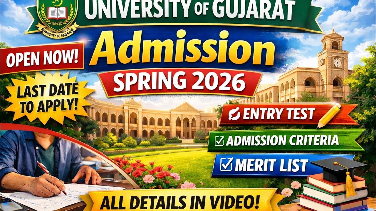 University of Gujarat Admission Spring 2026 | Last Date, Entry Test, Merit List, | Complete Guide
