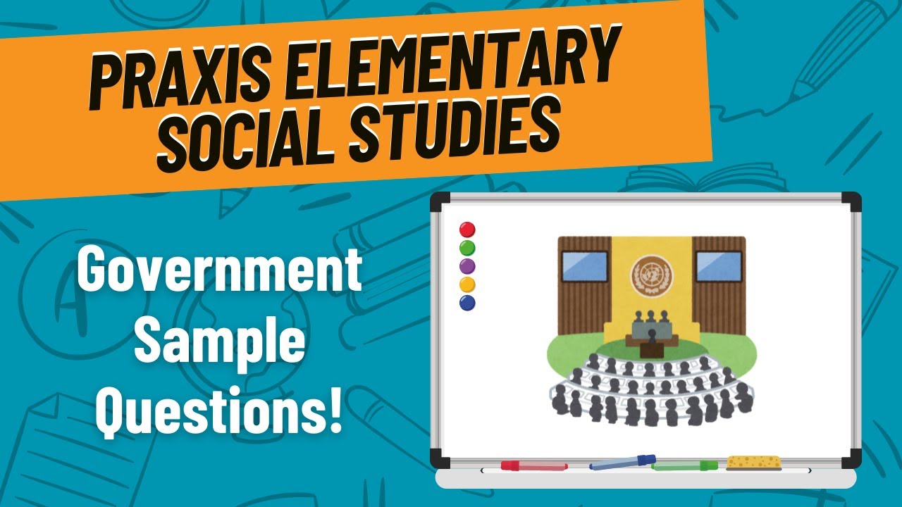 Government Practice Questions for Praxis Elementary Social Studies (5004)