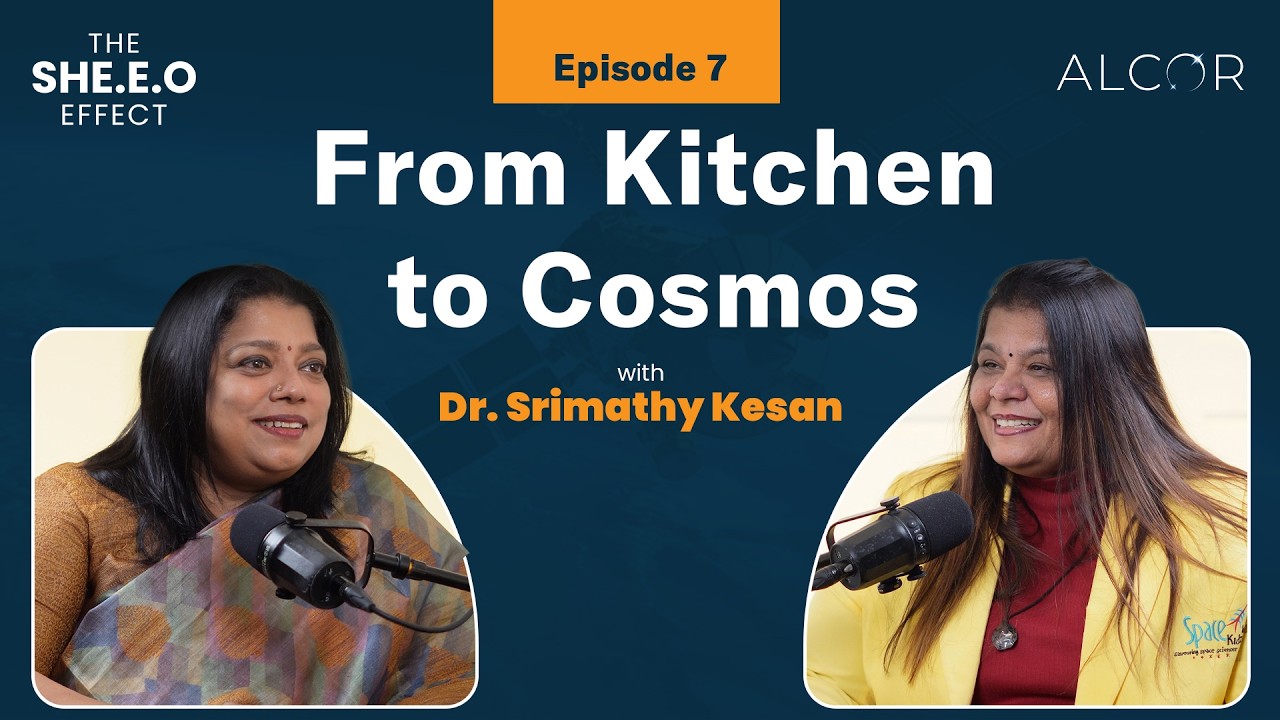 Dr. Srimathy Kesan - From Kitchen To Cosmos | Episode 7 | THE SHE.E.O EFFECT
