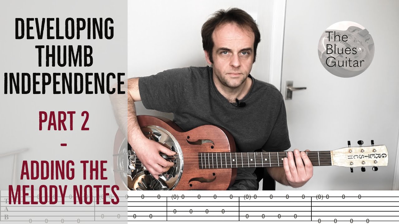 Developing Thumb Independence - Part 2 - Adding in the Melody Notes