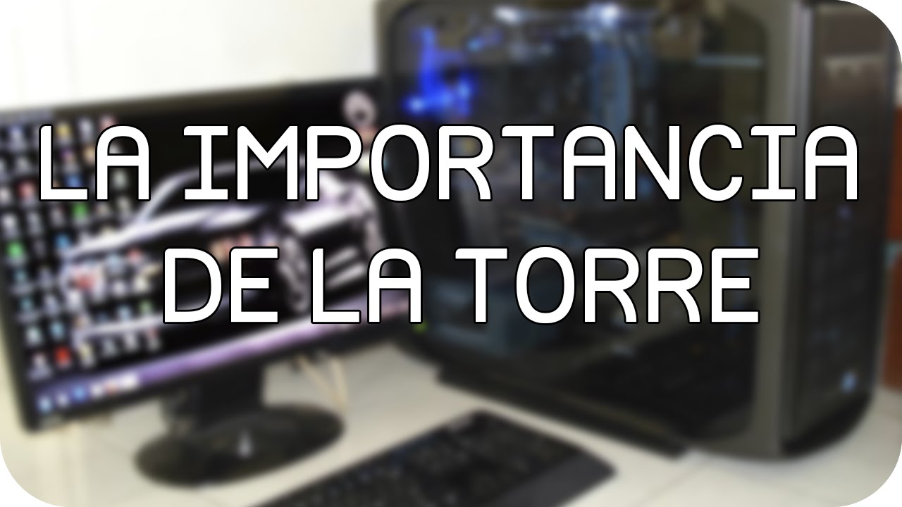 Como elegir una caja/torre/gabinete de PC correctamente en Espa&ntilde;ol - La importancia de la caja de PC