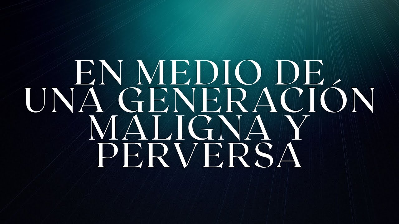 EN MEDIO DE UNA GENERACIÓN MALIGNA Y PERVERSA | Pastor Juan Carlos Melgar