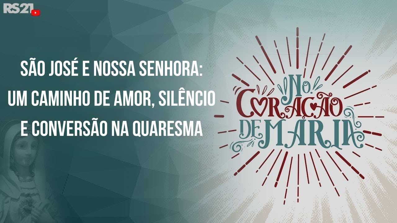 No Coração de Maria | São José e Nossa Senhora: um caminho de amor, silêncio e conversão na Quaresma