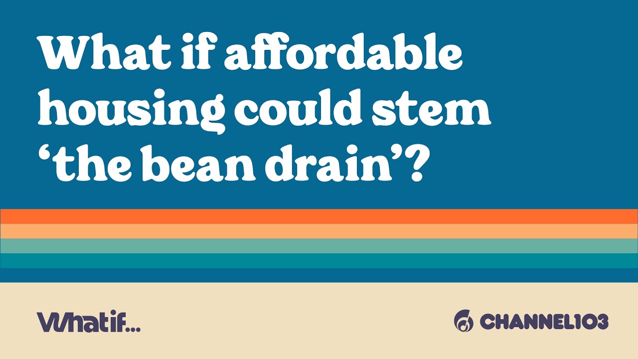 What if... affordable housing could stem 'the bean drain'?