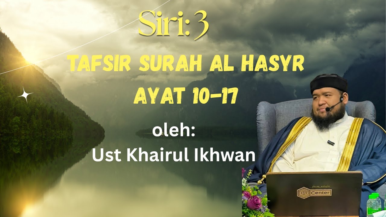 13.3.2026: SIRI 3: TAFSIR SURAH AL-HASYR|| UST KHAIRUL IKHWAN