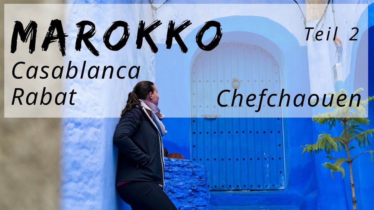 Casablanca, Rabat & Chefchaouen - Marokko Teil 2 [Morocco]