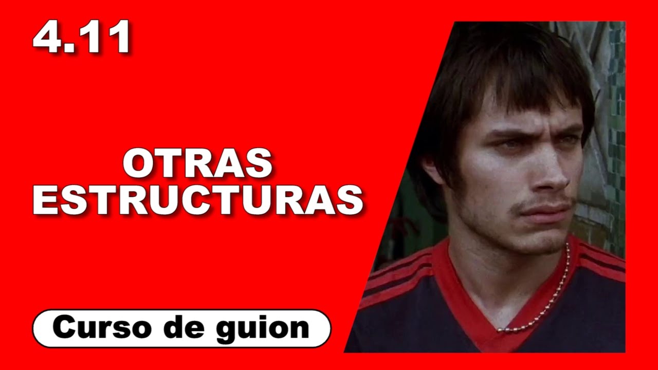 4.11 Otras estructuras [Curso de guion | Cine | Series | Dany Campos]