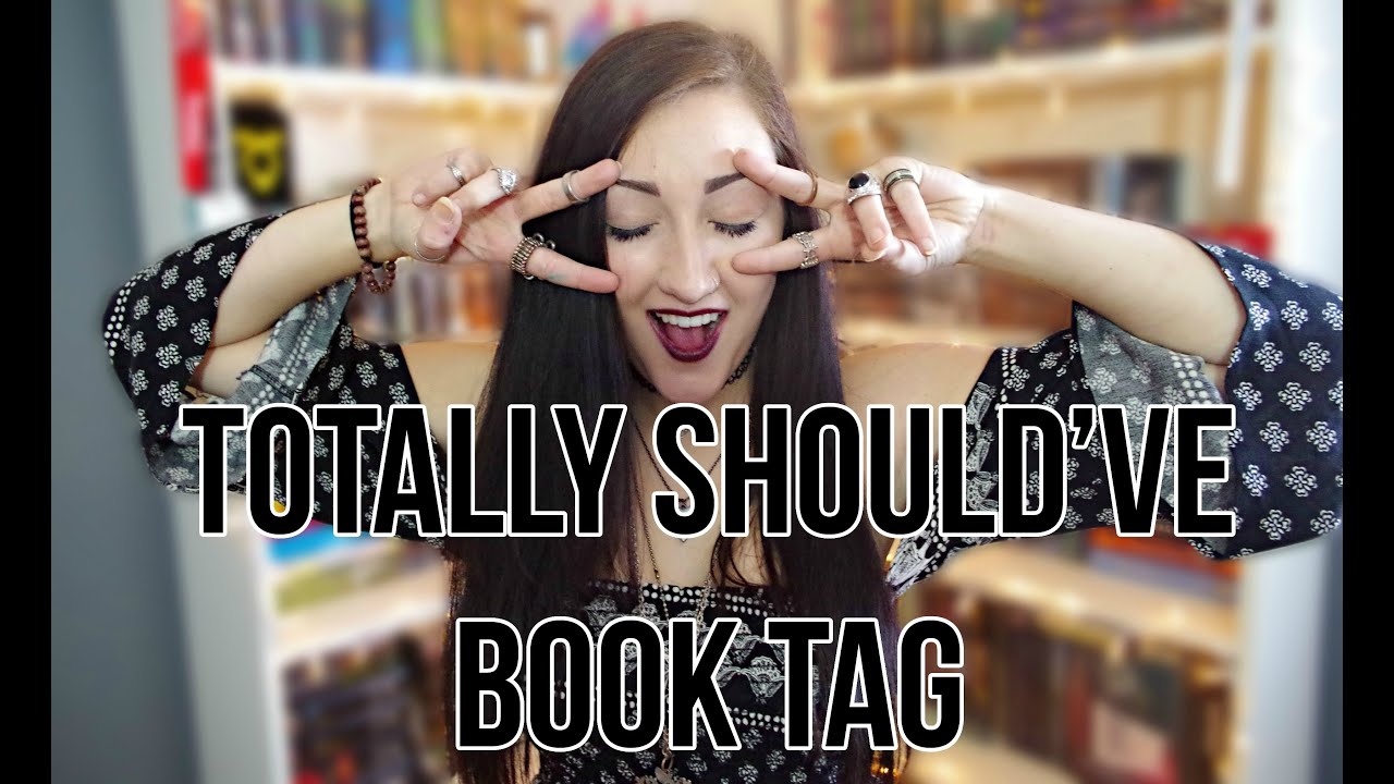 TOTALLY SHOULD'VE BOOK TAG l ORIGINAL l.