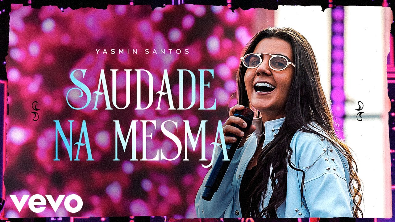 Yasmin Santos - Saudade Na Mesma (Ao Vivo)